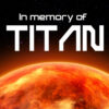 In memory of titan 1