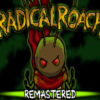 radicalroachremastered 1